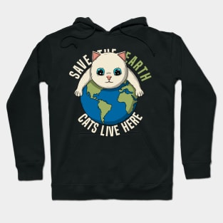 Save The Earth Cats Live Here Hoodie